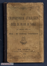 LE CHANSONNIER JURASSIEN ET GUIDE DU MAJOR DE TABLE
